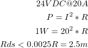 Power equation to find the Rds(on) value of a MOSFET at 1W. P=I^2 * R, R = 2.5m